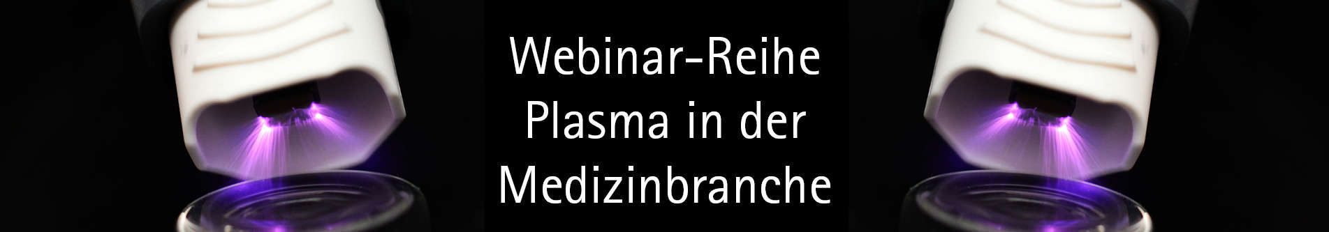 Webinar-Reihe: Plasma in der Medizinbranche